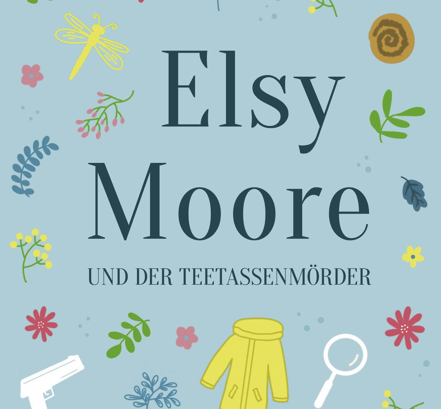  „Elsy Moore und der Teetassenmörder“ von Miri Smith.  