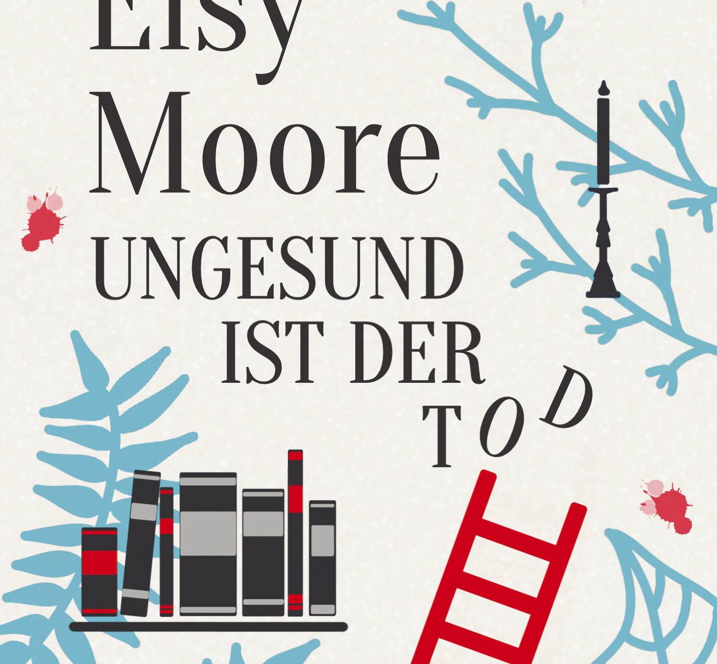  Das Cover von „Elsy Moore – Ungesund ist der Tod“ von Miri Smith alias Miriam Schmidt aus Vohwinkel. 
