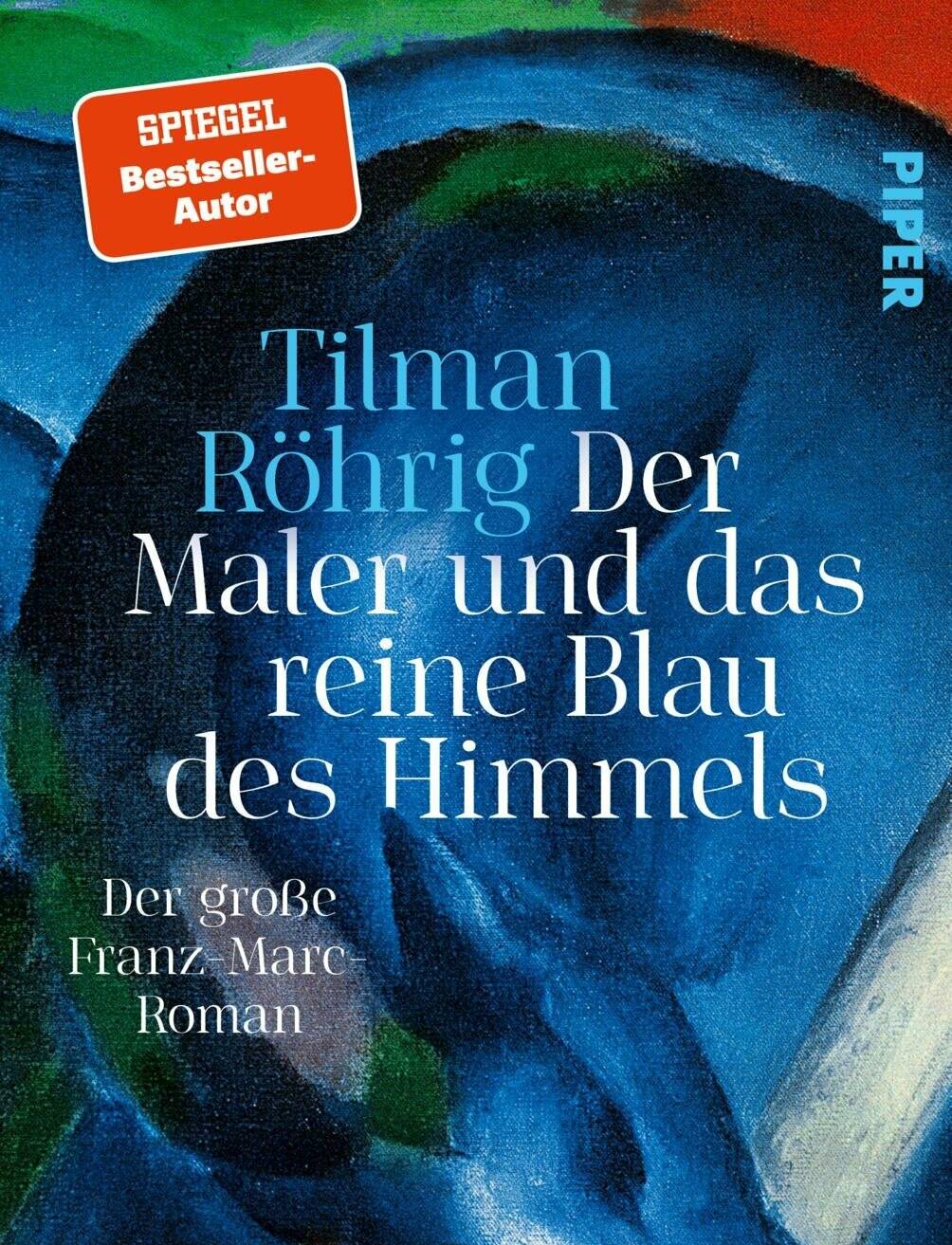  „Der Maler und das reine Blau des Himmels“ von Tilman Röhrig ist im Piper-Verlag erschienen, 527 Seiten dick und kostet 26 Euro. 