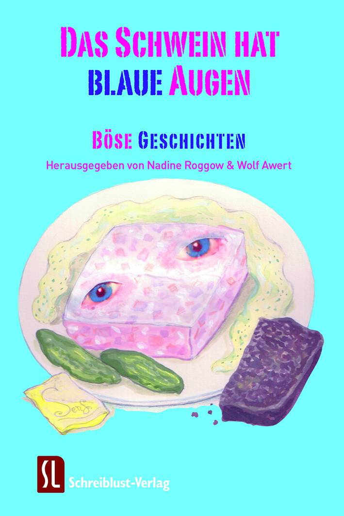 "Das Schwein hat blaue Augen", herausgegeben von Nadine Roggow und Wolf Awert, ist im Schreiblust-Verlag erschienen und kostet im Buchhandel 9,90 Euro. 
