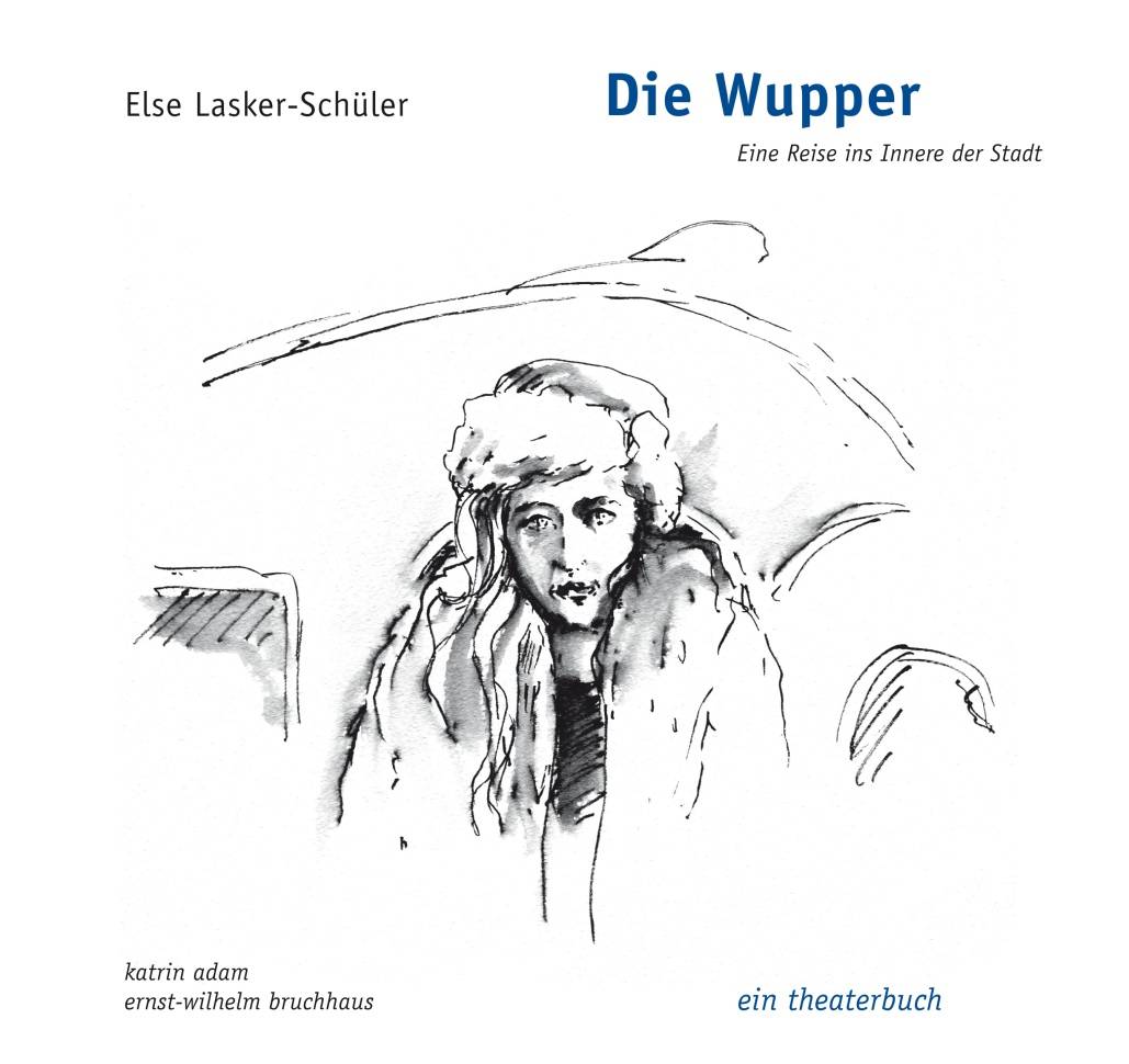  Ein Theaterbuch zur aktuellen „Wupper“-Inszenierung haben Katrin Adam und Ernst-Wilhelm Bruchhaus zusammengestellt. Es ist im Bergischen Verlag erschienen.  