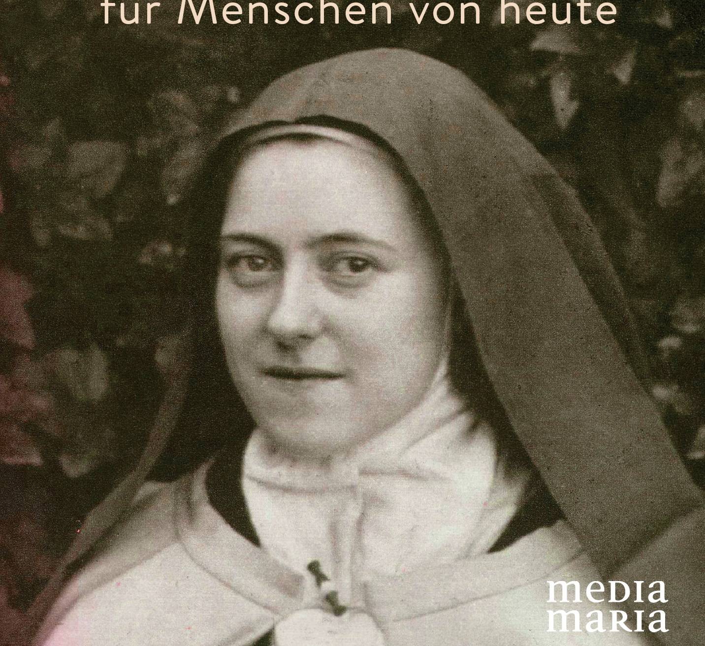 Theresia von Lisieux: Eine Heilige für die Gegenwart